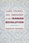 Cover: Class, Politics, and Ideology in the Iranian Revolution - Columbia University Press