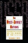 Cover: The Post-Soviet Nations - Columbia University Press