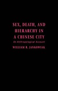 Cover: Sex, Death, and Hierarchy in a Chinese City - Columbia University Press