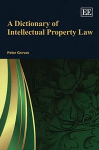 Enlarge image Cover: A Dictionary of Intellectual Property Law - Edward Elgar Publishing