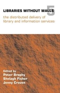 Cover: Libraries Without Walls 5 - Facet Publishing