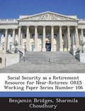 Cover: Social Security as a Retirement Resource for Near-Retirees - Bibliogov