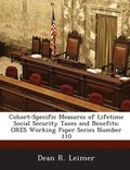 Cover: Cohort-Specific Measures of Lifetime Social Security Taxes and Benefits - Bibliogov
