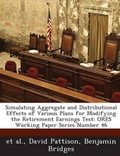 Cover: Simulating Aggregate and Distributional Effects of Various Plans for Modifying the Retirement Earnings Test - Bibliogov