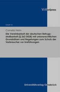 Abbildung von: Die Vereinbarkeit der deutschen Betrugsstrafbarkeit (§ 263 StGB) mit unionsrechtlichen Grundsätzen und Regelungen zum Schutz der Verbraucher vor Irreführungen - Brill Deutschland