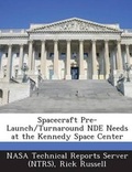 Cover: Spacecraft Pre-Launch/Turnaround Nde Needs at the Kennedy Space Center - Bibliogov