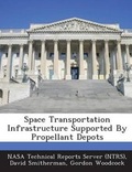 Cover: Space Transportation Infrastructure Supported by Propellant Depots - Bibliogov