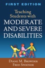 Cover: Teaching Students with Moderate and Severe Disabilities, First Edition - Guilford Publications