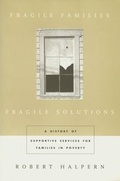 Cover: Fragile Families, Fragile Solutions - Columbia University Press
