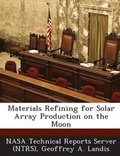 Cover: Materials Refining for Solar Array Production on the Moon - Bibliogov