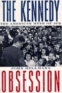 Cover: The Kennedy Obsession - Columbia University Press