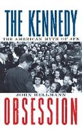 Cover: The Kennedy Obsession - Columbia University Press
