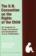 Cover: The United Nations Convention on the Rights of the Child: An Analysis of Treaty Provisions and Implications of U.S. Ratification - Transnational Publishers Inc.,U.S.