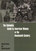 Cover: The Columbia Guide to American Women in the Nineteenth Century - Columbia University Press