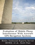 Cover: Evaluation of Mobile Phone Interference with Aircraft GPS Navigation Systems - Bibliogov