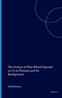 Cover: The Notion of That Which Depends on Us in Plotinus and Its Background - Brill