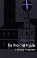 Cover: The Modernist Impulse in American Protestantism - Duke University Press