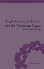 Cover: Anglo-German Relations and the Protestant Cause - Pickering & Chatto (Publishers) Ltd