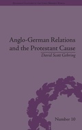Cover: Anglo-German Relations and the Protestant Cause - Pickering & Chatto (Publishers) Ltd