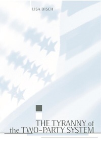 Enlarge image Cover: The Tyranny of the Two-Party System - Columbia University Press