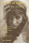 Cover: Ladies of Labor, Girls of Adventure - Columbia University Press