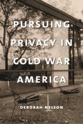 Cover: Pursuing Privacy in Cold War America - Columbia University Press