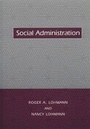 Cover: Social Administration - Columbia University Press