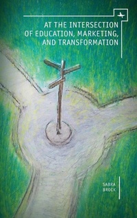 Enlarge image Cover: At the Intersection of Education, Marketing, and Transformation - Academic Studies Press
