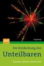 Cover: Die Entdeckung des Unteilbaren - Spektrum Akademischer Verlag