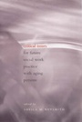 Cover: Critical Issues for Future Social Work Practice with Aging Persons - Columbia University Press