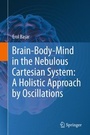 Cover: Brain-Body-Mind in the Nebulous Cartesian System: A Holistic Approach by Oscillations - Springer