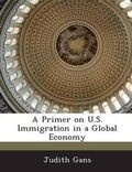 Cover: A Primer on U.S. Immigration in a Global Economy - Bibliogov