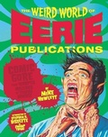 Cover: The Weird World of Eerie Publications - Feral House,U.S.