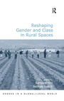 Cover: Reshaping Gender and Class in Rural Spaces - Routledge