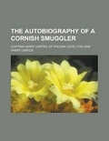 Cover: The Autobiography of a Cornish Smuggler; (Captain Harry Carter, of Prussia Cove) 1749-1809 - Rarebooksclub.com