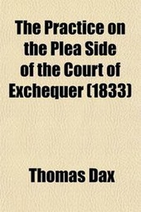 Enlarge image Cover: The Practice on the Plea Side of the Court of Exchequer; To Which Is Added an Appendix Containing the Recent Acts of Parliament, and New Rules of Court Also the Forms of Writs and Proceedings in General Use, and a Table of Costs as at Present Allowed on Taxati - Rarebooksclub.com