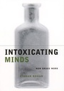 Cover: Intoxicating Minds - Columbia University Press