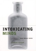 Cover: Intoxicating Minds - Columbia University Press