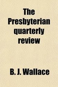 Cover: The Presbyterian Quarterly Review Volume 7 - General Books