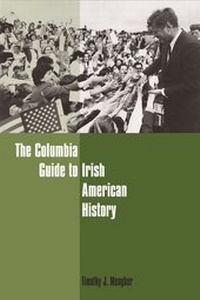 Enlarge image Cover: The Columbia Guide to Irish American History - Columbia University Press