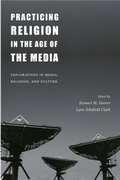 Cover: Practicing Religion in the Age of the Media - Columbia University Press