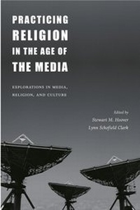 Enlarge image Cover: Practicing Religion in the Age of the Media - Columbia University Press