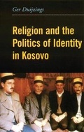 Cover: Religion and the Politics of Identity in Kosovo - Columbia University Press