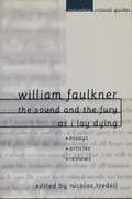 Cover: William Faulkner: The Sound and the Fury and As I Lay Dying - Columbia University Press