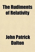 Cover: The Rudiments of Relativity; Lectures Delivered Under the Auspices of the University College, Johannesburg, Scientific Society - General Books