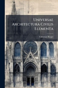 Enlarge image Cover: Universae Architectura Civilis Elementa - Nabu Press