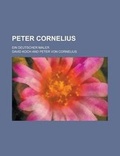 Cover: Peter Cornelius; Ein Deutscher Maler - Rarebooksclub.com