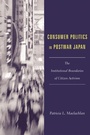 Cover: Consumer Politics in Postwar Japan - Columbia University Press
