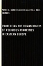 Cover: Protecting the Human Rights of Religious Minorities in Eastern Europe - Columbia University Press