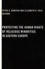Cover: Protecting the Human Rights of Religious Minorities in Eastern Europe - Columbia University Press